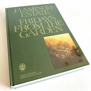 Flamingo Estate Fridays From The Garden Cookbook forward by Martha Stewart